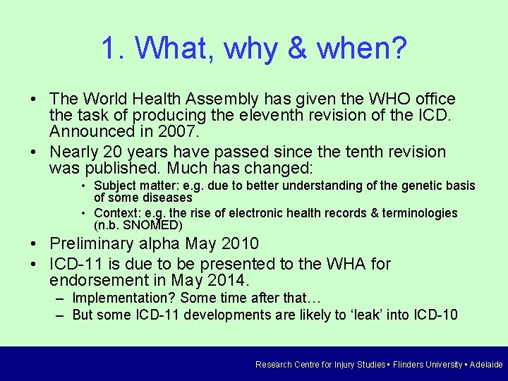 1. What, why & when? • The World Health Assembly has given the WHO