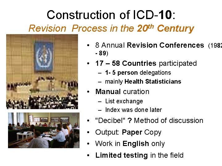 Construction of ICD-10: Revision Process in the 20 th Century • 8 Annual Revision