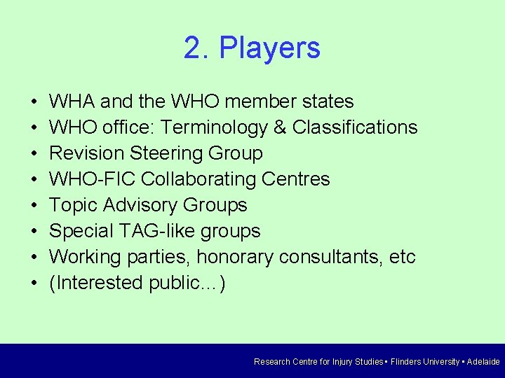 2. Players • • WHA and the WHO member states WHO office: Terminology &