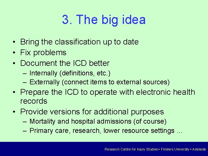 3. The big idea • Bring the classification up to date • Fix problems