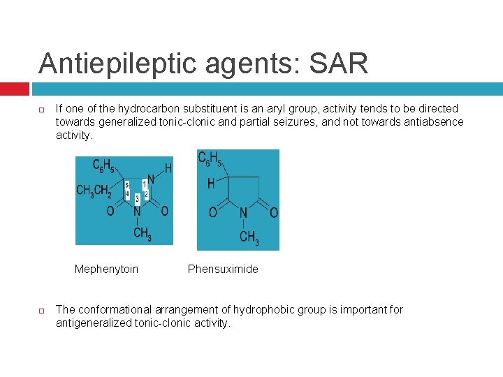 Antiepileptic agents: SAR If one of the hydrocarbon substituent is an aryl group, activity