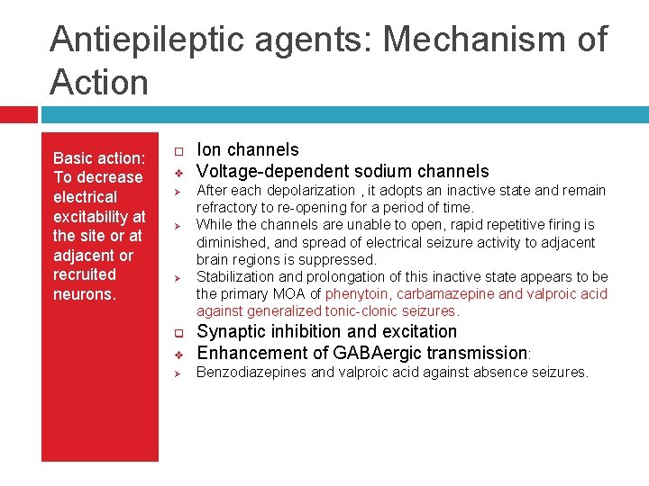Antiepileptic agents: Mechanism of Action Basic action: To decrease electrical excitability at the site