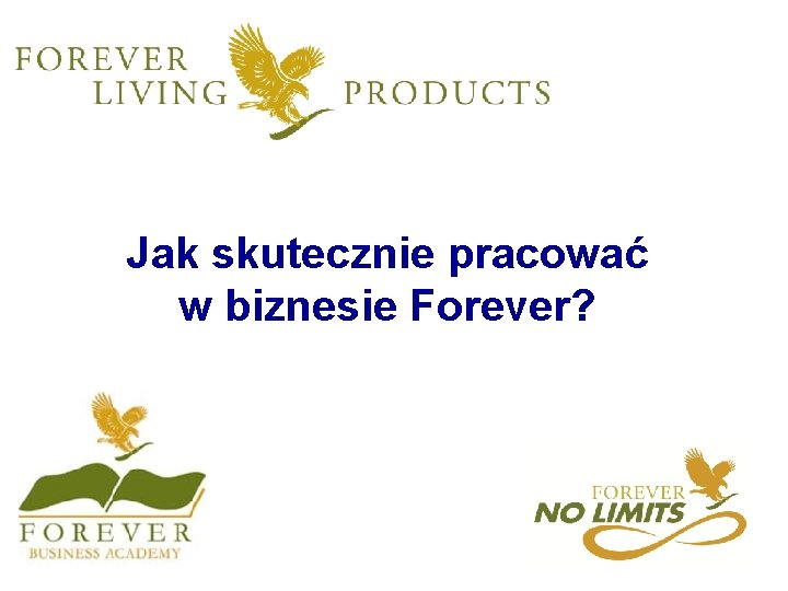 Jak skutecznie pracować w biznesie Forever? 