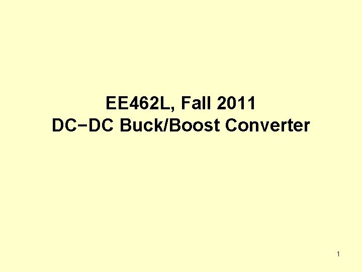 EE 462 L, Fall 2011 DC−DC Buck/Boost Converter 1 