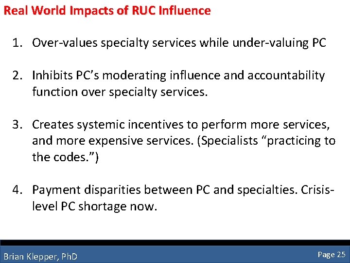 Real World Impacts of RUC Influence 1. Over-values specialty services while under-valuing PC 2.