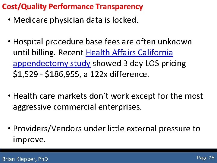 Cost/Quality Performance Transparency • Medicare physician data is locked. • Hospital procedure base fees