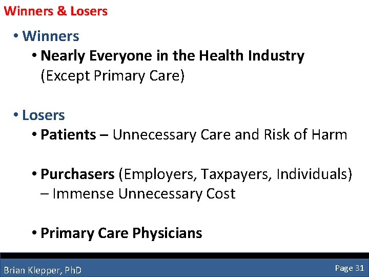 Winners & Losers • Winners • Nearly Everyone in the Health Industry (Except Primary