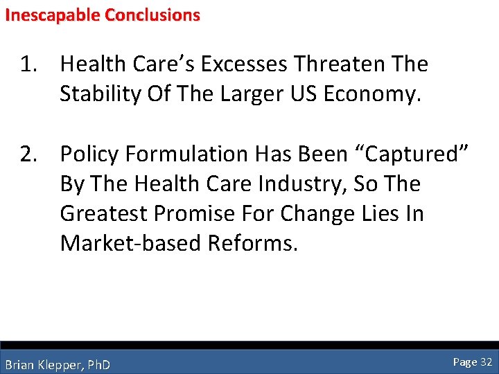 Inescapable Conclusions 1. Health Care’s Excesses Threaten The Stability Of The Larger US Economy.