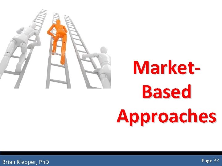 Market. Based Approaches Brian Klepper, Ph. D Page 33 