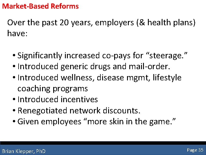 Market-Based Reforms Over the past 20 years, employers (& health plans) have: • Significantly