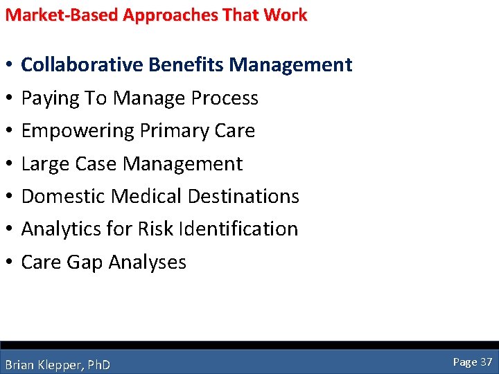 Market-Based Approaches That Work • • Collaborative Benefits Management Paying To Manage Process Empowering