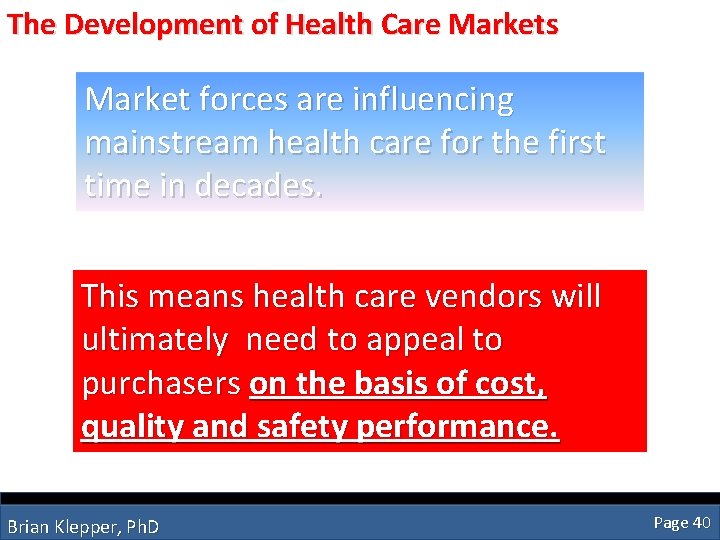 The Development of Health Care Markets Market forces are influencing mainstream health care for