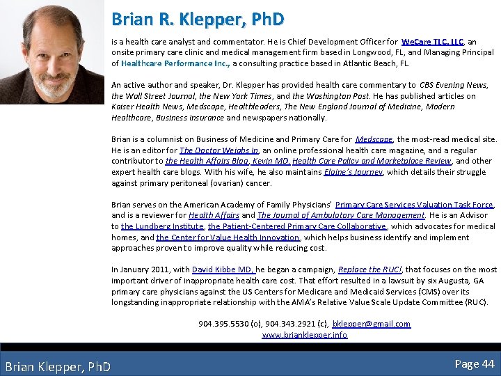 Brian R. Klepper, Ph. D is a health care analyst and commentator. He is