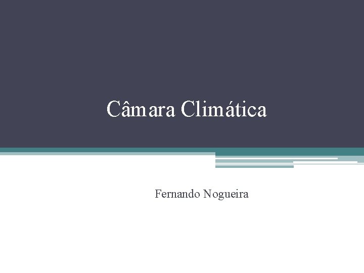 Câmara Climática Fernando Nogueira 