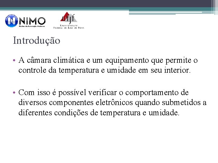 Introdução • A câmara climática e um equipamento que permite o controle da temperatura