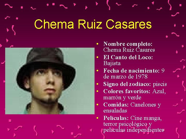 Chema Ruiz Casares • Nombre completo: Chema Ruiz Casares • El Canto del Loco: