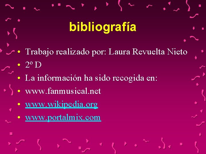 bibliografía • • • Trabajo realizado por: Laura Revuelta Nieto 2º D La información