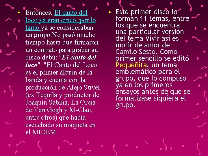  • Este primer disco lo • Entonces, El canto del forman 11 temas,