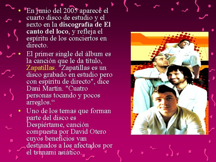  • En junio del 2005 aparece el cuarto disco de estudio y el