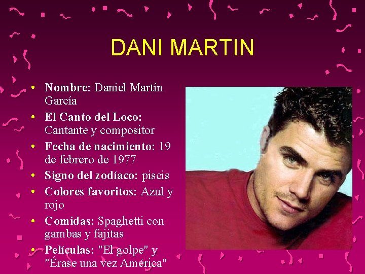 DANI MARTIN • Nombre: Daniel Martín García • El Canto del Loco: Cantante y