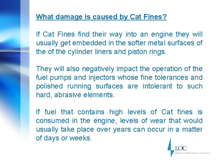 What damage is caused by Cat Fines? If Cat Fines find their way into