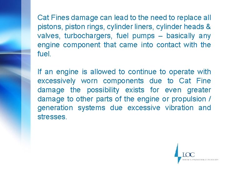 Cat Fines damage can lead to the need to replace all pistons, piston rings,