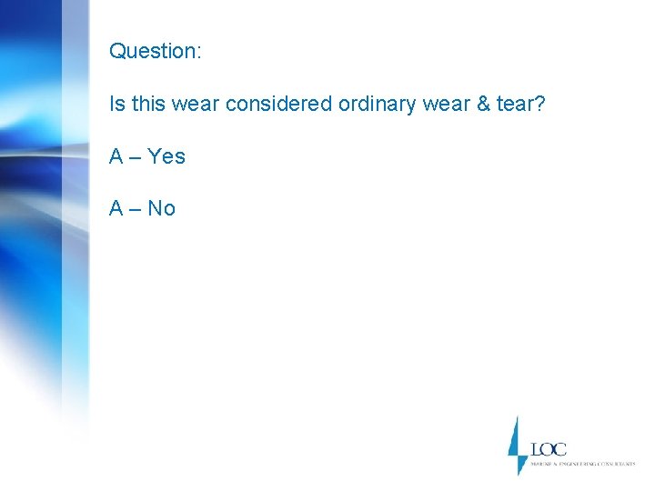 Question: Is this wear considered ordinary wear & tear? A – Yes A –