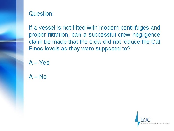 Question: If a vessel is not fitted with modern centrifuges and proper filtration, can
