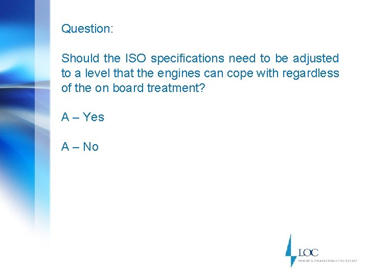 Question: Should the ISO specifications need to be adjusted to a level that the