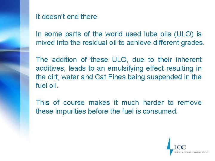 It doesn’t end there. In some parts of the world used lube oils (ULO)