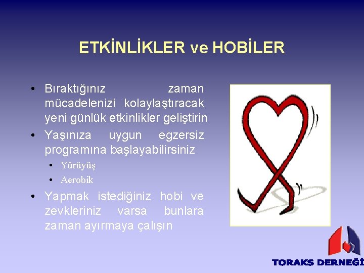 ETKİNLİKLER ve HOBİLER • Bıraktığınız zaman mücadelenizi kolaylaştıracak yeni günlük etkinlikler geliştirin • Yaşınıza