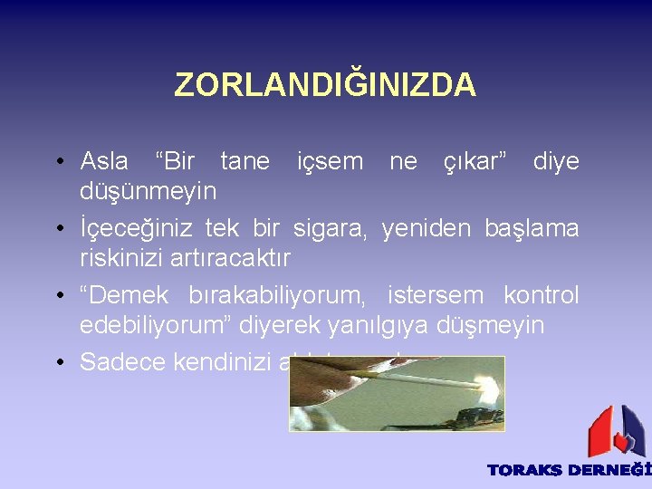 ZORLANDIĞINIZDA • Asla “Bir tane içsem ne çıkar” diye düşünmeyin • İçeceğiniz tek bir