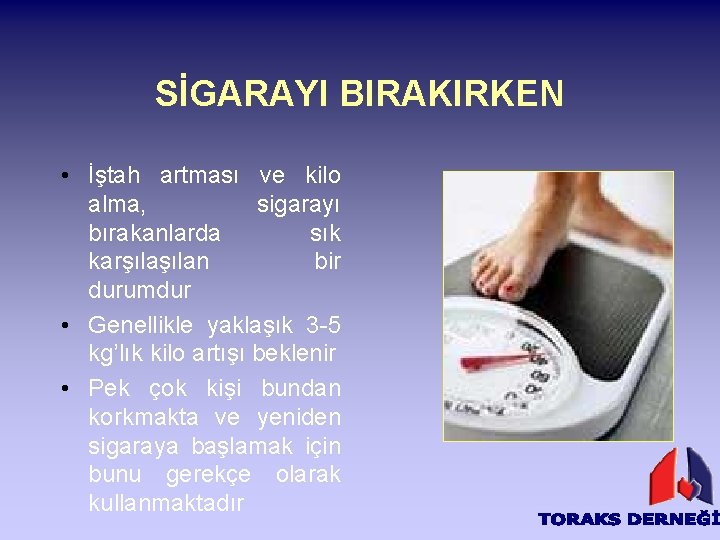 SİGARAYI BIRAKIRKEN • İştah artması ve kilo alma, sigarayı bırakanlarda sık karşılan bir durumdur