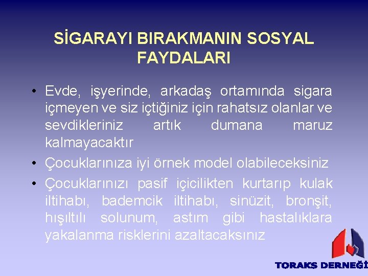 SİGARAYI BIRAKMANIN SOSYAL FAYDALARI • Evde, işyerinde, arkadaş ortamında sigara içmeyen ve siz içtiğiniz