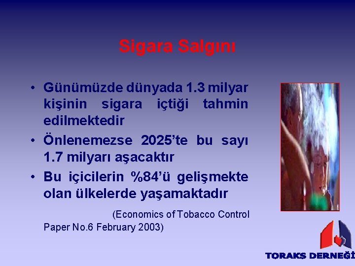 Sigara Salgını • Günümüzde dünyada 1. 3 milyar kişinin sigara içtiği tahmin edilmektedir •