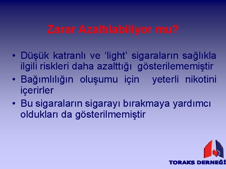 Zarar Azaltılabiliyor mu? • Düşük katranlı ve ‘light’ sigaraların sağlıkla ilgili riskleri daha azalttığı