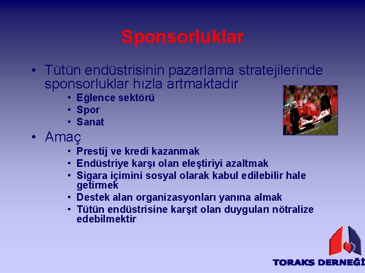 Sponsorluklar • Tütün endüstrisinin pazarlama stratejilerinde sponsorluklar hızla artmaktadır • Eğlence sektörü • Spor