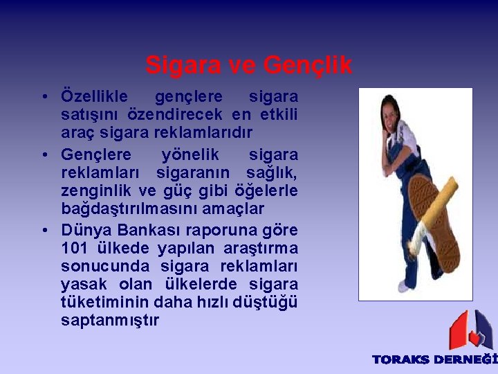 Sigara ve Gençlik • Özellikle gençlere sigara satışını özendirecek en etkili araç sigara reklamlarıdır