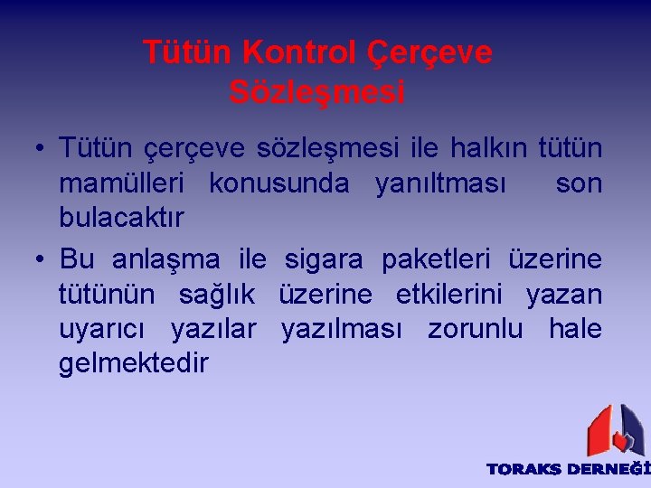 Tütün Kontrol Çerçeve Sözleşmesi • Tütün çerçeve sözleşmesi ile halkın tütün mamülleri konusunda yanıltması