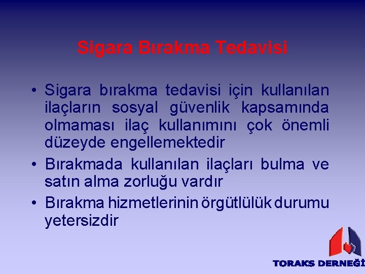 Sigara Bırakma Tedavisi • Sigara bırakma tedavisi için kullanılan ilaçların sosyal güvenlik kapsamında olmaması