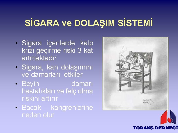 SİGARA ve DOLAŞIM SİSTEMİ • Sigara içenlerde kalp krizi geçirme riski 3 kat artmaktadır