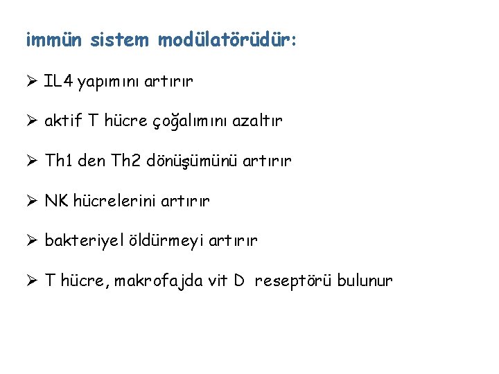 immün sistem modülatörüdür: Ø IL 4 yapımını artırır Ø aktif T hücre çoğalımını azaltır