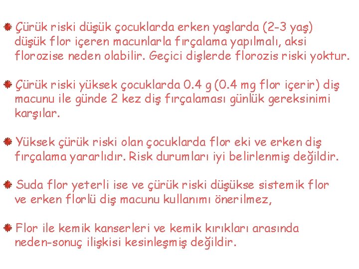 Çürük riski düşük çocuklarda erken yaşlarda (2 -3 yaş) düşük flor içeren macunlarla fırçalama