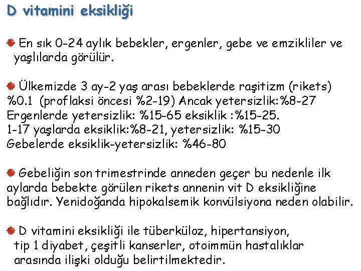 D vitamini eksikliği En sık 0 -24 aylık bebekler, ergenler, gebe ve emzikliler ve