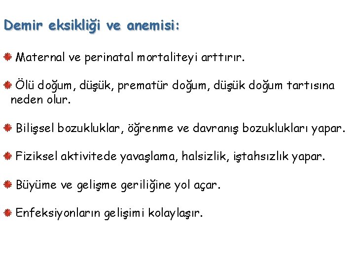Demir eksikliği ve anemisi: Maternal ve perinatal mortaliteyi arttırır. Ölü doğum, düşük, prematür doğum,