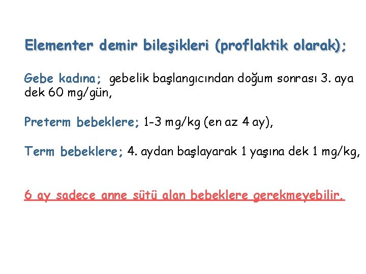 Elementer demir bileşikleri (proflaktik olarak); Gebe kadına; gebelik başlangıcından doğum sonrası 3. aya dek