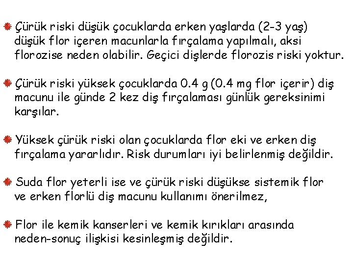 Çürük riski düşük çocuklarda erken yaşlarda (2 -3 yaş) düşük flor içeren macunlarla fırçalama
