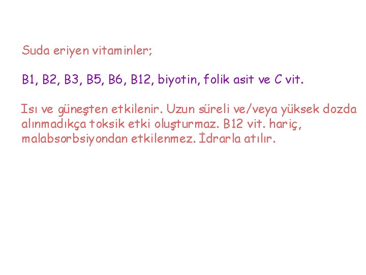 Suda eriyen vitaminler; B 1, B 2, B 3, B 5, B 6, B