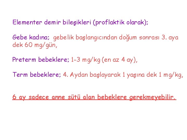 Elementer demir bileşikleri (proflaktik olarak); Gebe kadına; gebelik başlangıcından doğum sonrası 3. aya dek