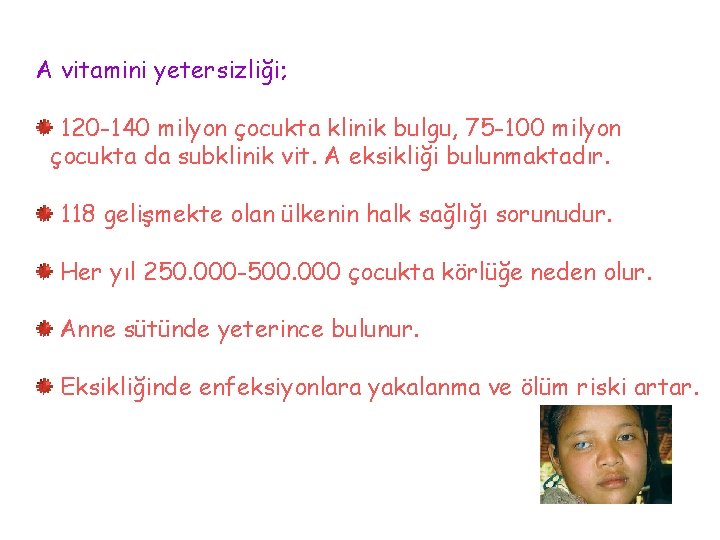A vitamini yetersizliği; 120 -140 milyon çocukta klinik bulgu, 75 -100 milyon çocukta da